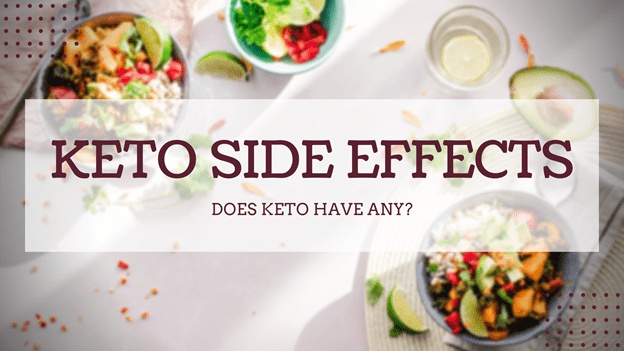 Keto Diet Side Effects. Does Keto Have Any?